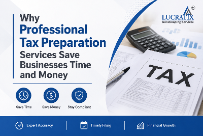Why Professional Tax Preparation Services Save Businesses Time and Money